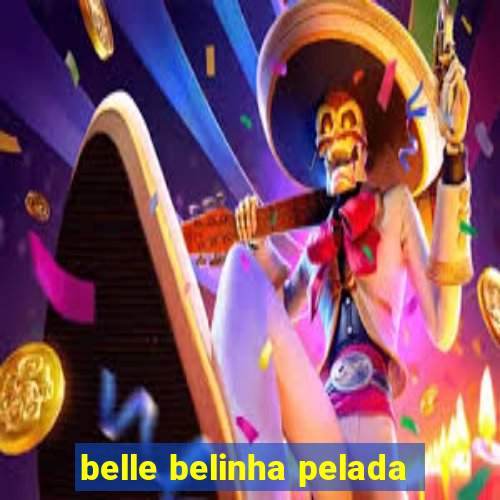 belle belinha pelada